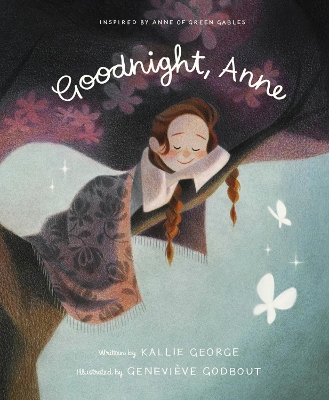 Goodnight Anne: Inspired by Anne of Green Gables book