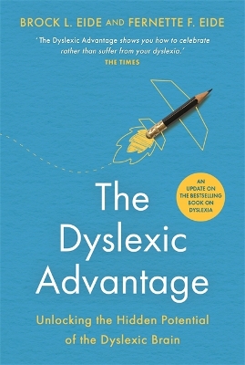 The The Dyslexic Advantage (New Edition): Unlocking the Hidden Potential of the Dyslexic Brain by Brock L. Eide