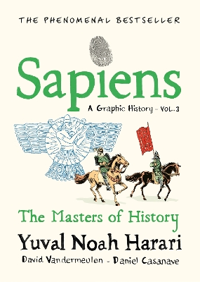 Sapiens A Graphic History, Volume 3: The Masters of History book