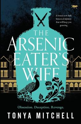 The Arsenic Eater's Wife: A brand new dark historical mystery that will keep you guessing book