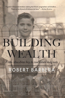 Building Wealth: From Shoeshine Boy to Real Estate Magnate book