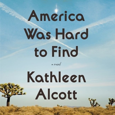 America Was Hard to Find by Kathleen Alcott