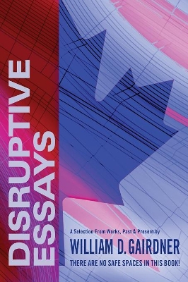 Disruptive Essays: There Are No Safe Spaces in This Book! book