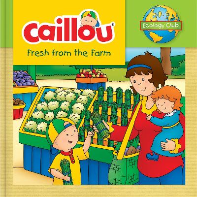 Caillou: Fresh from the Farm book