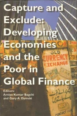 Capture and Exclude – Developing Economies and the Poor in Global Finance book