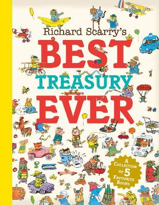Richard Scarry's Best Treasury Ever by Richard Scarry