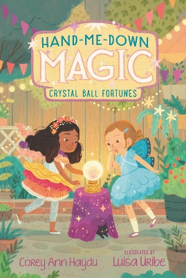 Hand-Me-Down Magic #2: Crystal Ball Fortunes by Corey Ann Haydu