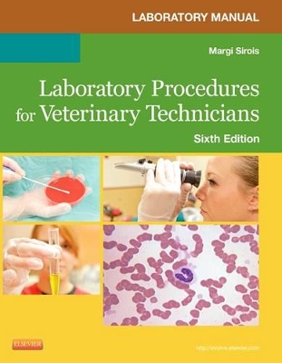 Laboratory Manual for Laboratory Procedures for Veterinary Technicians by Margi Sirois