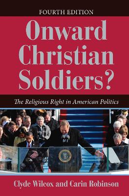 Onward Christian Soldiers?: The Religious Right in American Politics by Clyde Wilcox
