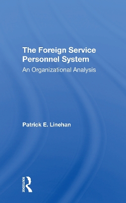 The Foreign Service Personnel System by Patrick E. Linehan