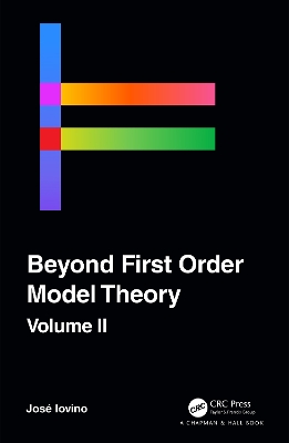 Beyond First Order Model Theory, Volume II by Jose Iovino
