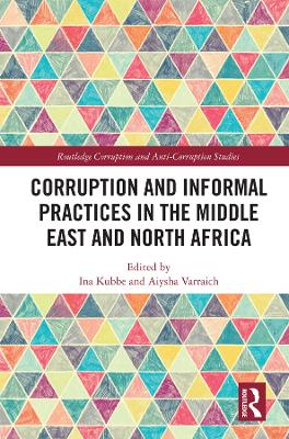 Corruption and Informal Practices in the Middle East and North Africa by Ina Kubbe