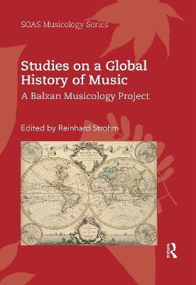 Studies on a Global History of Music: A Balzan Musicology Project book