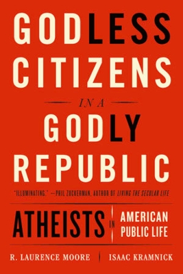 Godless Citizens in a Godly Republic: Atheists in American Public Life book