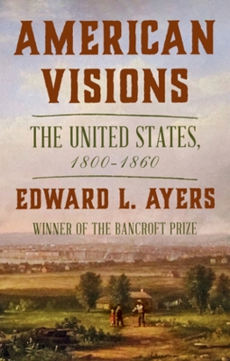 American Visions: The United States, 1800-1860 book