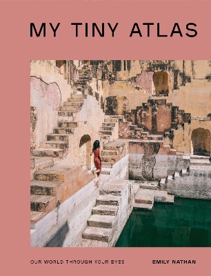 My Tiny Atlas: Our World Through Your Eyes book