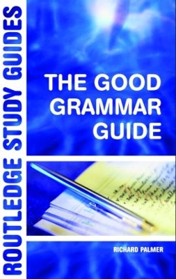 The Good Grammar Guide by Richard Palmer