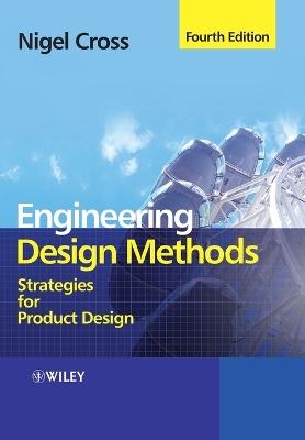 Engineering Design Methods - Strategies for Product Design 4E by Nigel Cross