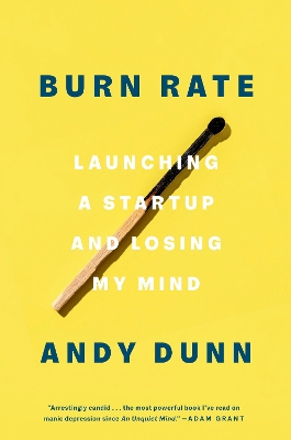 Burn Rate: Launching a Startup and Losing My Mind book