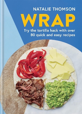 Wrap: Try the tortilla hack with over 80 quick and easy recipes book