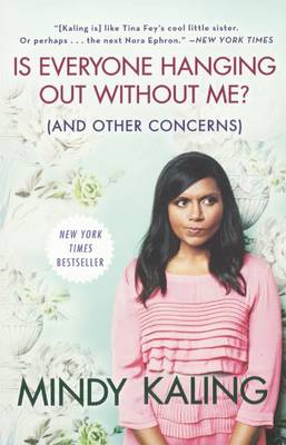 Is Everyone Hanging Out Without Me? (and Other Concerns) by Mindy Kaling