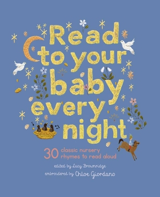 Read to Your Baby Every Night: 30 Classic Lullabies and Rhymes to Read Aloud by Chloe Giordano