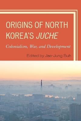 Origins of North Korea's Juche by Jae-Jung Suh
