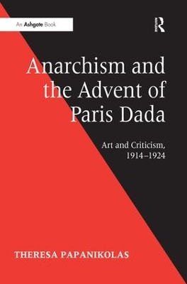 Anarchism and the Advent of Paris Dada by Theresa Papanikolas