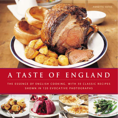 A Taste of England: The Essence of English Cooking, with 30 Classic Recipes book