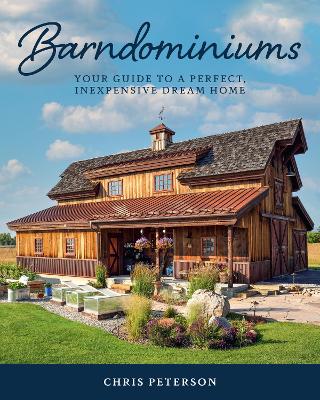 Barndominiums: Your Guide to a Perfect, Inexpensive Dream Home book