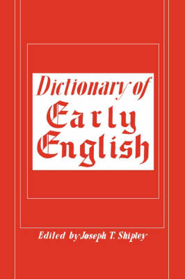 Dictionary of Early English by Joseph T Shipley