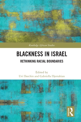 Blackness in Israel: Rethinking Racial Boundaries by Uri Dorchin