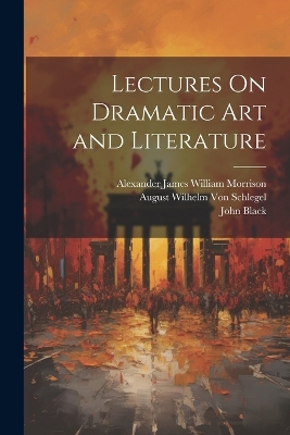 Lectures On Dramatic Art and Literature book