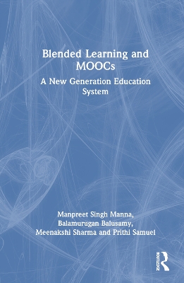 Blended Learning and MOOCs: A New Generation Education System by Manpreet Singh Manna