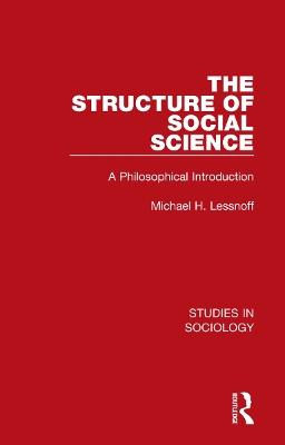 The Structure of Social Science: A Philosophical Introduction by Michael H. Lessnoff