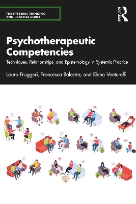 Psychotherapeutic Competencies: Techniques, Relationships, and Epistemology in Systemic Practice book