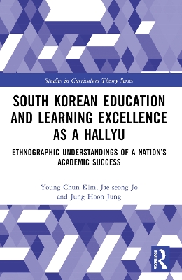 South Korean Education and Learning Excellence as a Hallyu: Ethnographic Understandings of a Nation’s Academic Success book