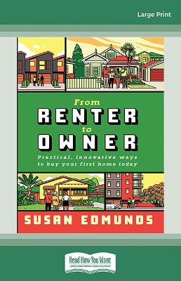 From Renter to Owner: Practical, innovative ways to buy your own home today book