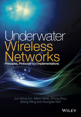 Underwater Wireless Networks: Principles, Protocols and Implementations book