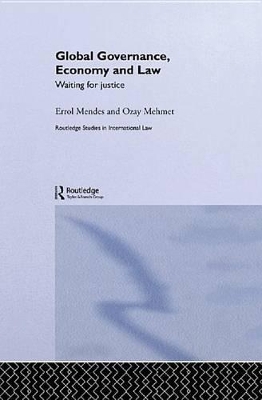 Global Governance, Economy and Law: Waiting for Justice by Errol Mendes