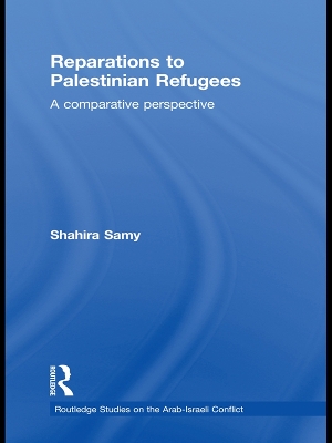 Reparations to Palestinian Refugees: A Comparative Perspective by Shahira Samy