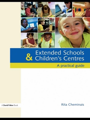 Extended Schools and Children's Centres: A Practical Guide by Rita Cheminais