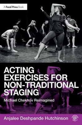 Acting Exercises for Non-Traditional Staging by Anjalee Deshpande Hutchinson