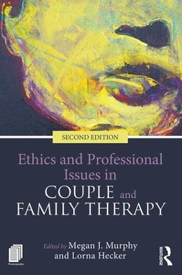 Ethics and Professional Issues in Couple and Family Therapy by Megan J. Murphy