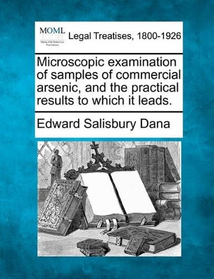 Microscopic Examination of Samples of Commercial Arsenic, and the Practical Results to Which It Leads. book