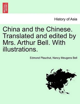 China and the Chinese. Translated and Edited by Mrs. Arthur Bell. with Illustrations. book