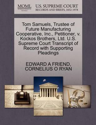 Tom Samuels, Trustee of Future Manufacturing Cooperative, Inc., Petitioner, V. Kockos Brothers, Ltd. U.S. Supreme Court Transcript of Record with Supporting Pleadings book