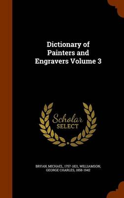 Dictionary of Painters and Engravers Volume 3 book