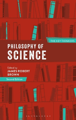 Philosophy of Science: The Key Thinkers by Professor James Robert Brown