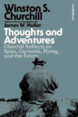 Thoughts and Adventures: Churchill Reflects on Spies, Cartoons, Flying and the Future book